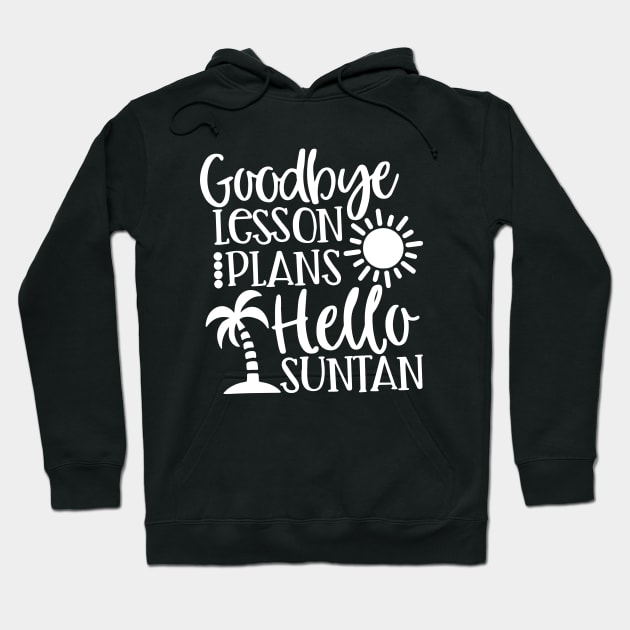 Goodbye Lesson Plans, Hello Suntan Hoodie by ZimBom Designer